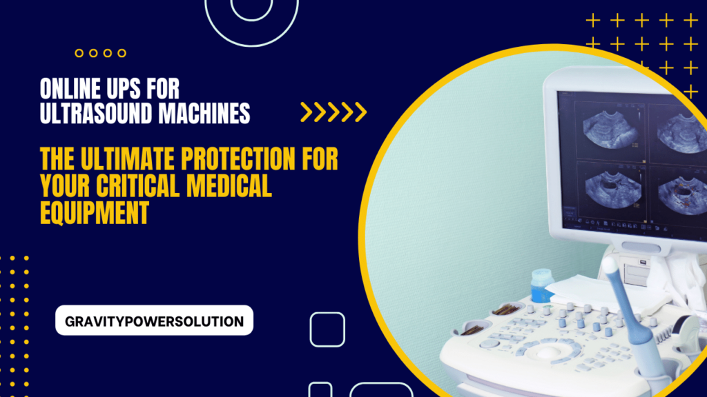 Online UPS for Ultrasound Machines Ensuring Reliable Power Supply